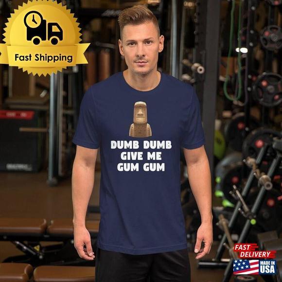 Tops - Dumb Give Me Gum Unisex T-Shirt